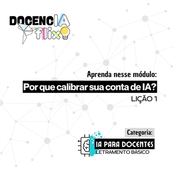 [Módulo 1 - IA para Docentes] Por que calibrar sua conta de IA?