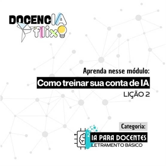 [Módulo 2 - IA para Docentes] - Como treinar sua conta de IA